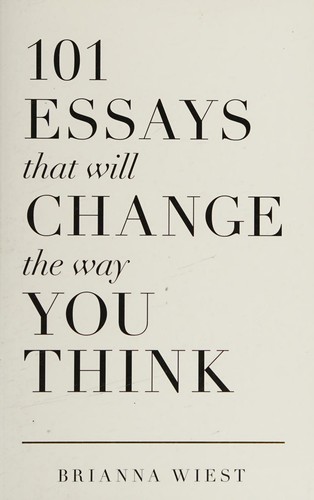 101 Essays That Will Change the Way You Think cover